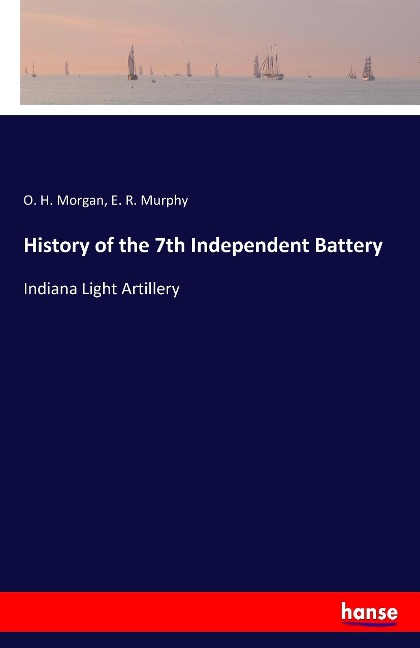 History of the 7th Independent Battery: Indiana Light Artillery