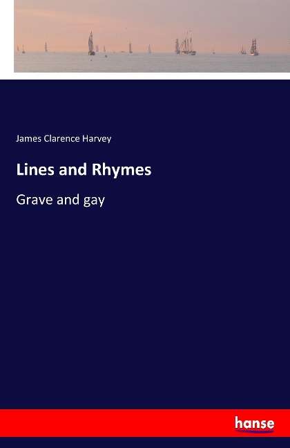 Lines and Rhymes: Grave and gay