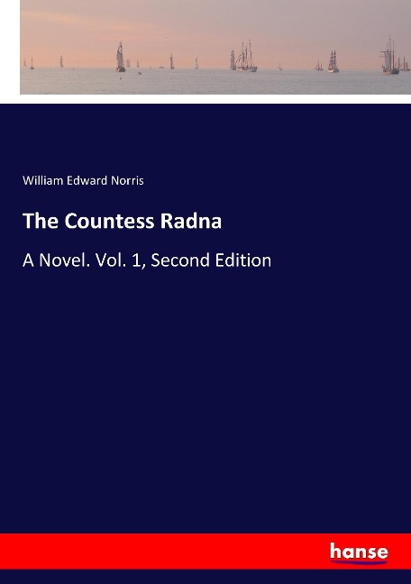 The Countess Radna: A Novel. Vol. 1, Second Edition