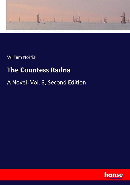 The Countess Radna: A Novel. Vol. 3, Second Edition