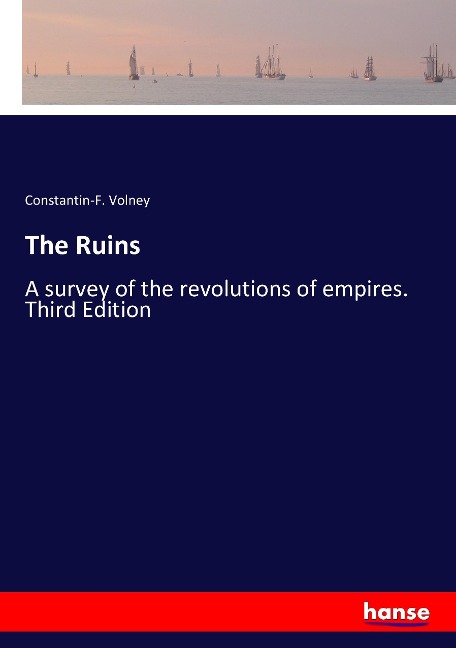 The Ruins: A survey of the revolutions of empires. Third Edition