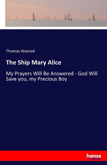 The Ship Mary Alice: My Prayers Will Be Answered - God Will Save you, my Precious Boy