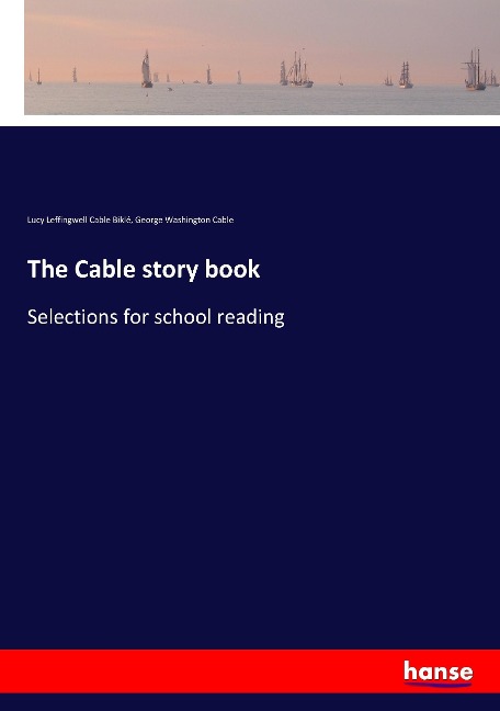 The Cable story book: Selections for school reading