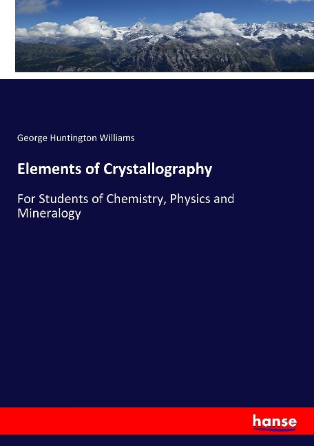 Elements of Crystallography: For Students of Chemistry, Physics and Mineralogy