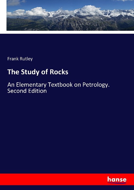 The Study of Rocks: An Elementary Textbook on Petrology. Second Edition