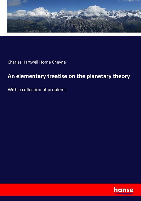 An elementary treatise on the planetary theory: With a collection of problems