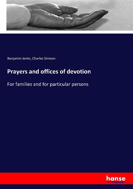 Prayers and offices of devotion: For families and for particular persons