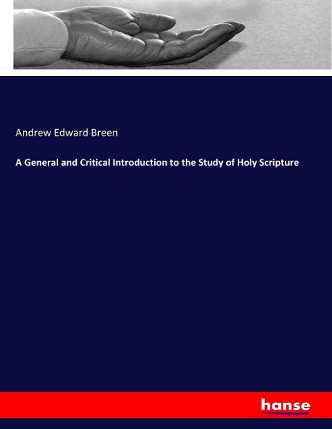 A General and Critical Introduction to the Study of Holy Scripture