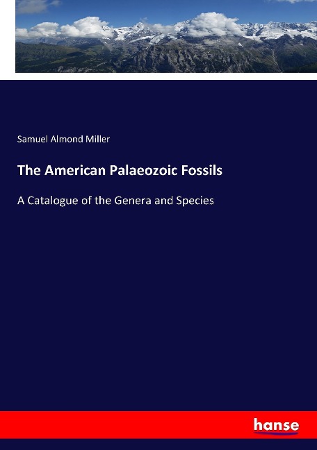 The American Palaeozoic Fossils: A Catalogue of the Genera and Species