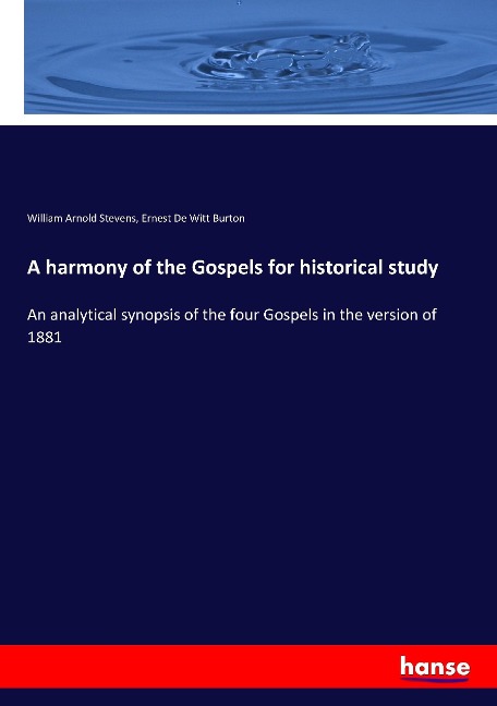 A harmony of the Gospels for historical study: An analytical synopsis of the four Gospels in the version of 1881