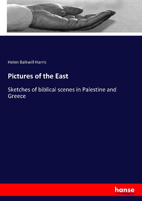 Pictures of the East: Sketches of biblical scenes in Palestine and Greece