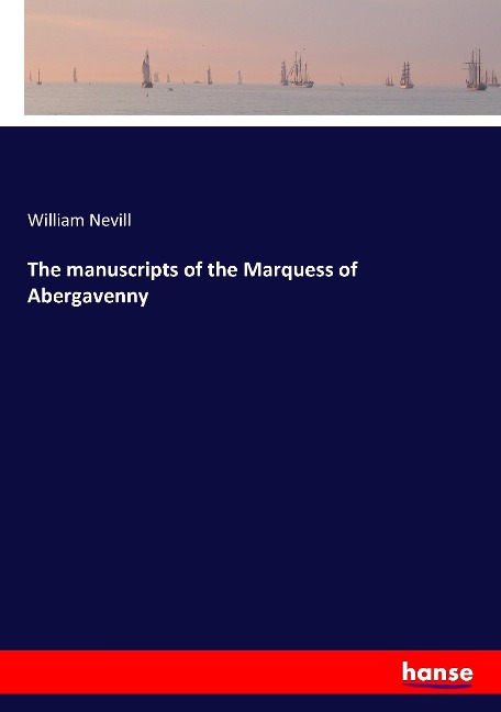 The manuscripts of the Marquess of Abergavenny