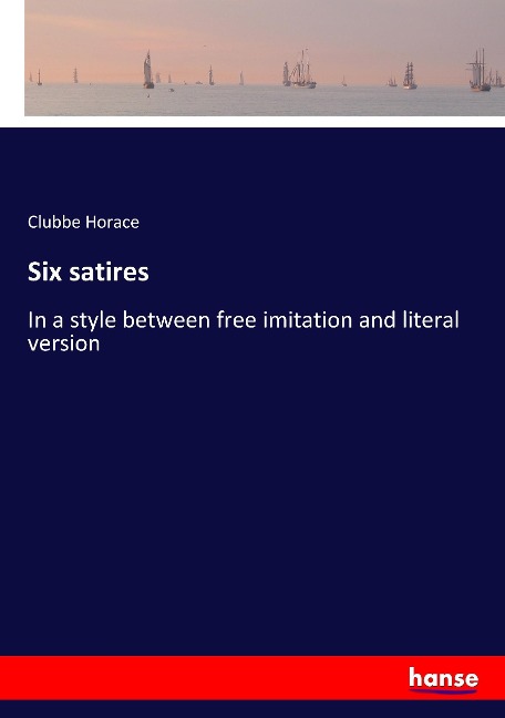 Six satires: In a style between free imitation and literal version