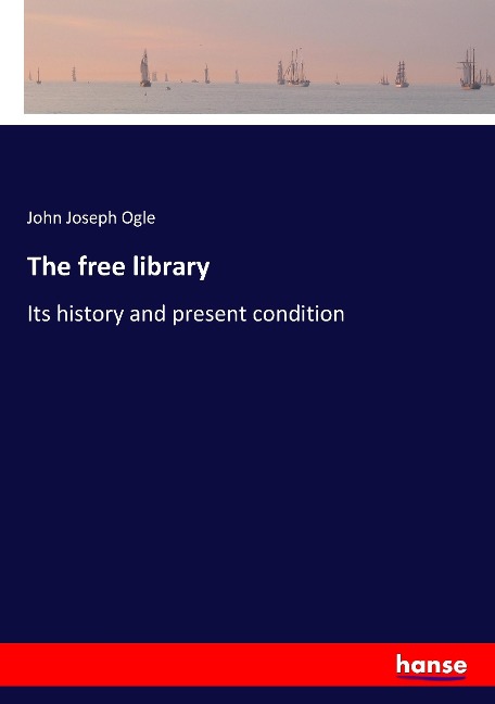 The free library: Its history and present condition