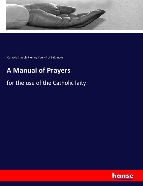 A Manual of Prayers: for the use of the Catholic laity