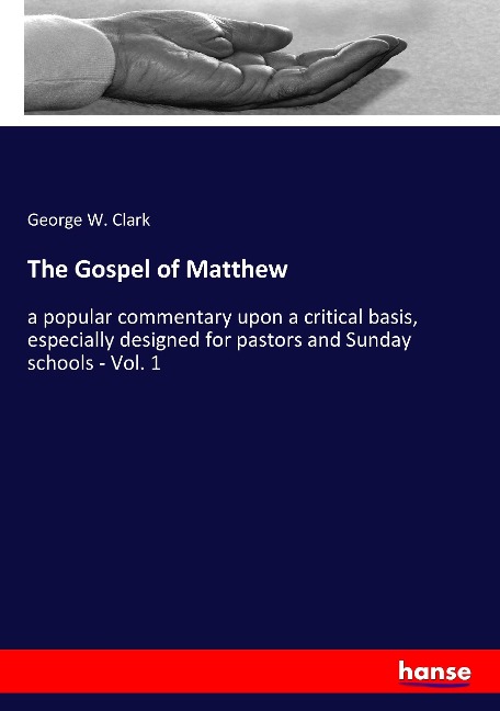 The Gospel of Matthew: a popular commentary upon a critical basis, especially designed for pastors and Sunday schools - Vol. 1