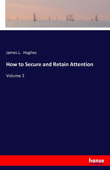 How to Secure and Retain Attention: Volume 2