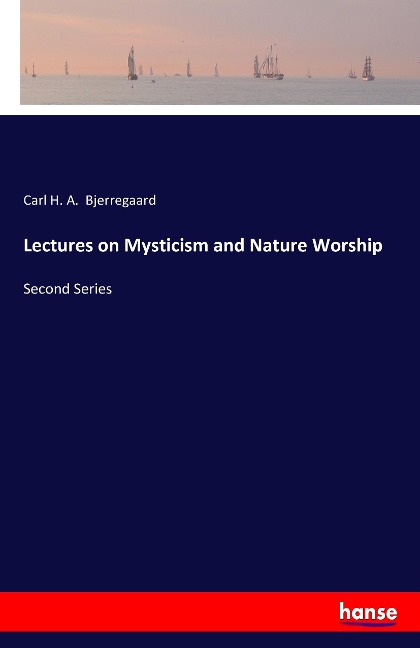 Lectures on Mysticism and Nature Worship: Second Series