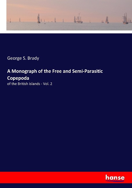 A Monograph of the Free and Semi-Parasitic Copepoda: of the British islands - Vol. 2