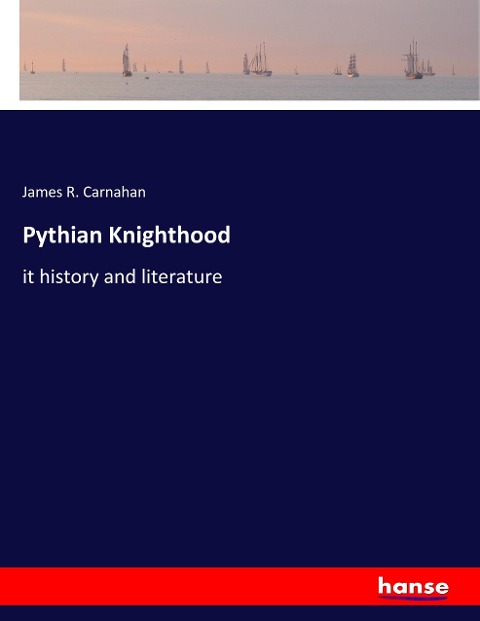 Pythian Knighthood: it history and literature