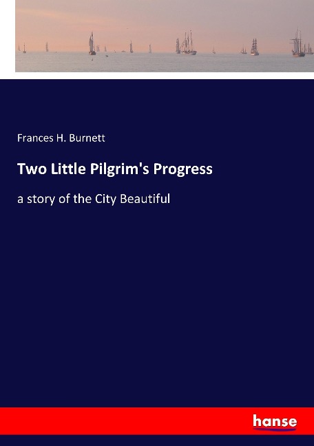 Two Little Pilgrims Progress: a story of the City Beautiful