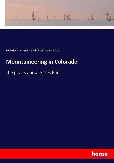Mountaineering in Colorado: the peaks about Estes Park