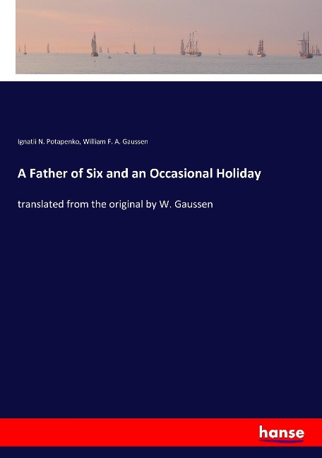 A Father of Six and an Occasional Holiday: translated from the original by W. Gaussen
