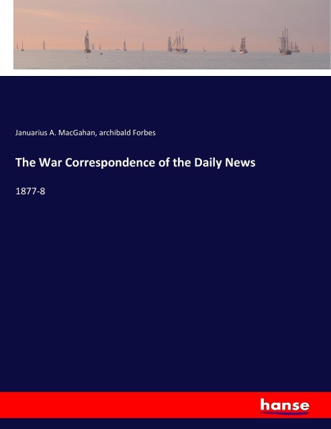 The War Correspondence of the Daily News: 1877-8