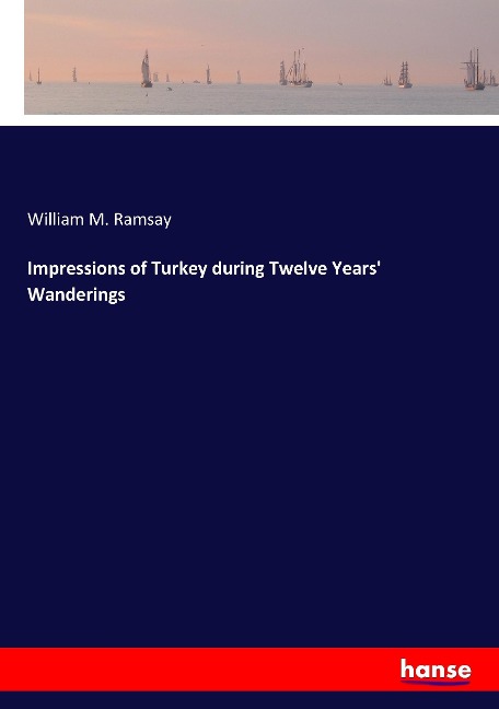 Impressions of Turkey during Twelve Years Wanderings