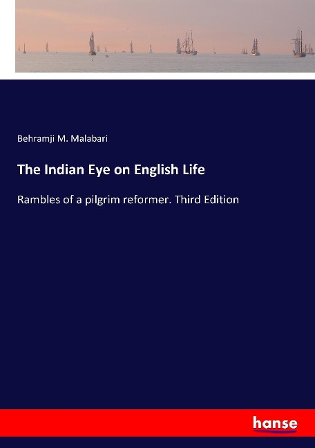 The Indian Eye on English Life: Rambles of a pilgrim reformer. Third Edition