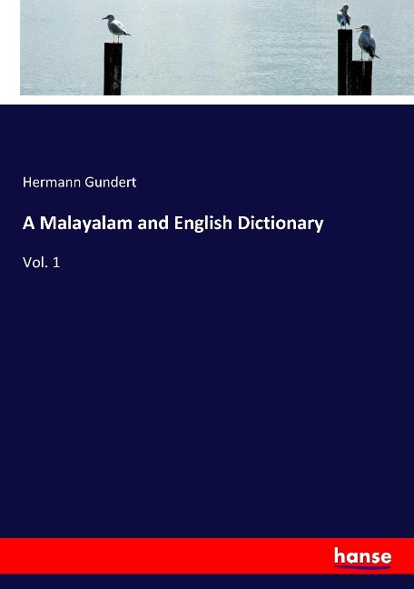 A Malayalam and English Dictionary: Vol. 1