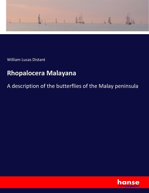 Rhopalocera Malayana: A description of the butterflies of the Malay peninsula