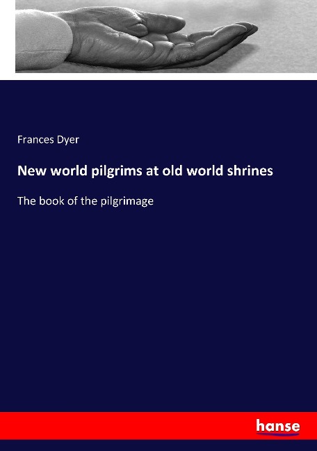 New world pilgrims at old world shrines: The book of the pilgrimage