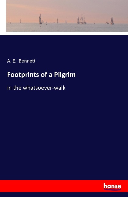 Footprints of a Pilgrim: in the whatsoever-walk