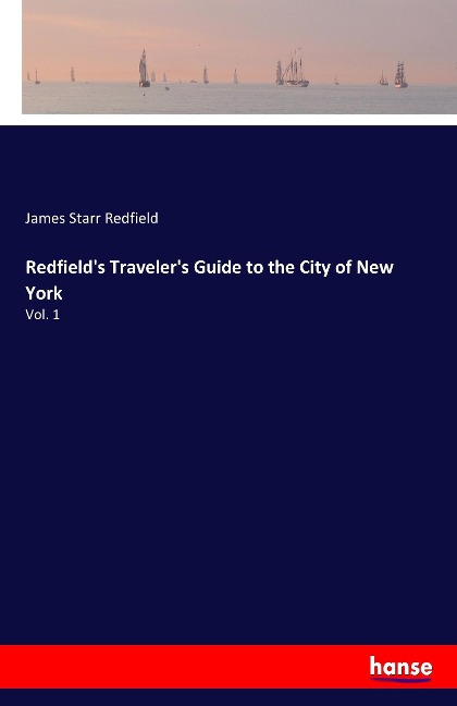 Redfields Travelers Guide to the City of New York: Vol. 1