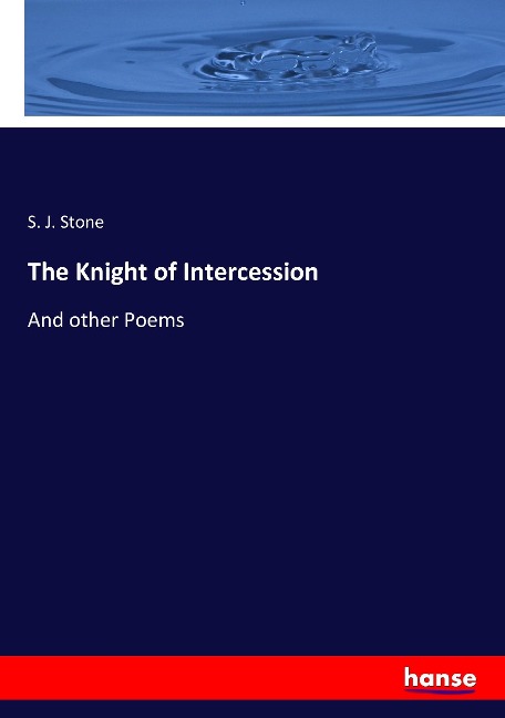 The Knight of Intercession: And other Poems