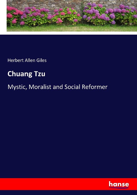 Chuang Tzu: Mystic, Moralist and Social Reformer