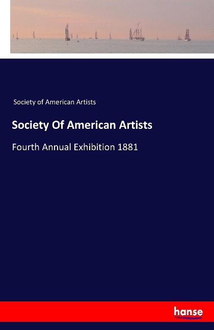 Society Of American Artists: Fourth Annual Exhibition 1881