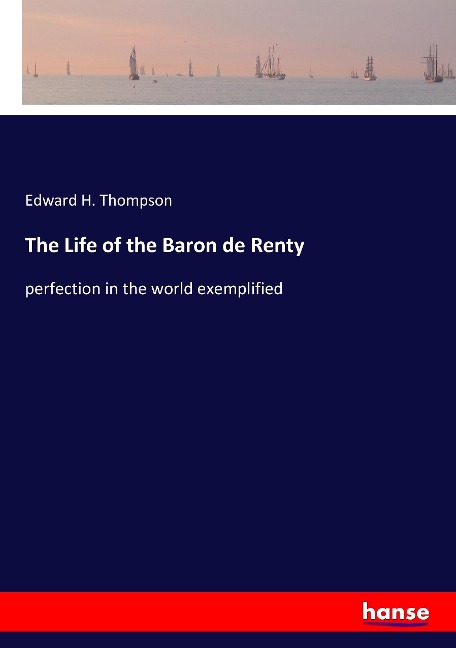 The Life of the Baron de Renty: perfection in the world exemplified