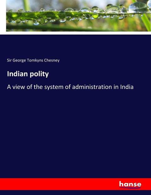 Indian polity: A view of the system of administration in India