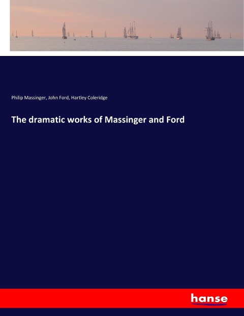 The dramatic works of Massinger and Ford