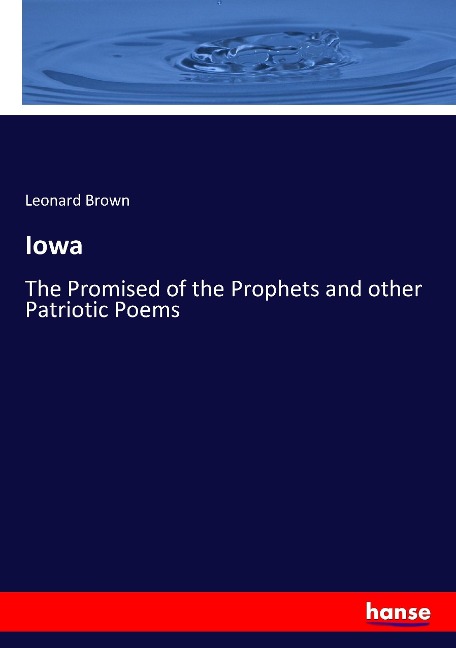 Iowa: The Promised of the Prophets and other Patriotic Poems