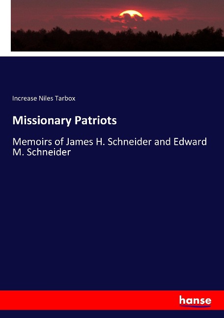 Missionary Patriots: Memoirs of James H. Schneider and Edward M. Schneider