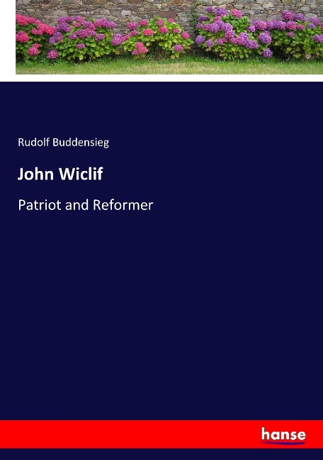 John Wiclif: Patriot and Reformer