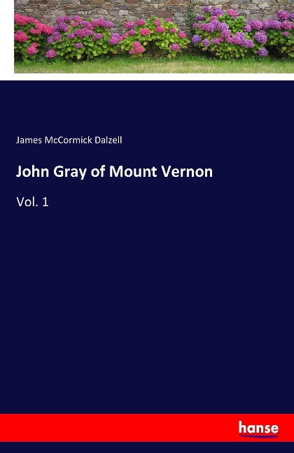 John Gray of Mount Vernon: Vol. 1
