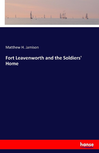 Fort Leavenworth and the Soldiers Home