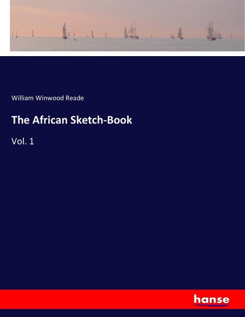 The African Sketch-Book: Vol. 1