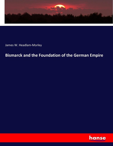 Bismarck and the Foundation of the German Empire