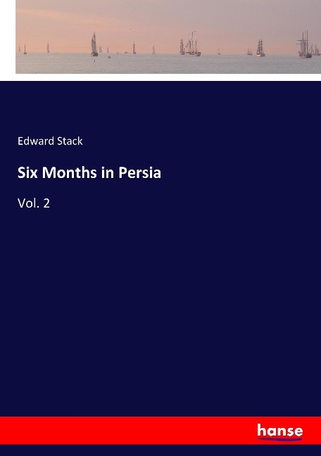 Six Months in Persia: Vol. 2
