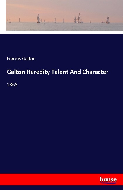 Galton Heredity Talent And Character: 1865